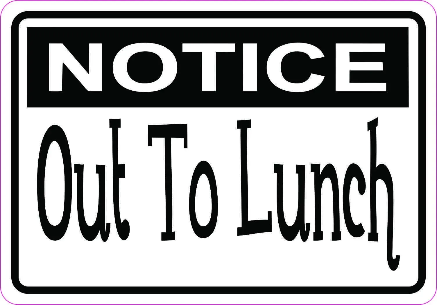 5in x 3.5in Notice out to Lunch Magnet Car Truck Vehicle Magnetic Sign